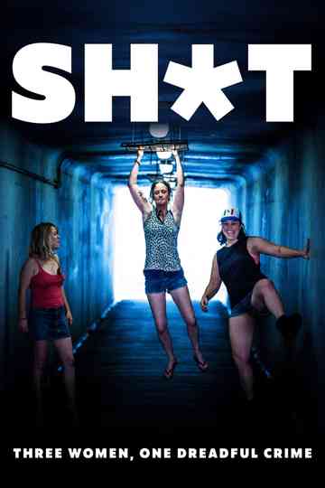 Shit: Three Women, One Dreadful Crime Poster