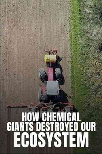 How Chemical Giants Destroyed our Ecosystem Poster