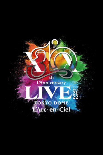 L'Arc~en~Ciel – 30th L'Anniversary LIVE