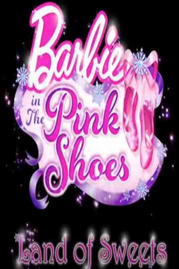 Barbie in The Pink Shoes: The Land of Sweets Poster