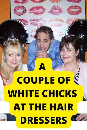 A Couple of White Chicks at the Hairdresser Poster