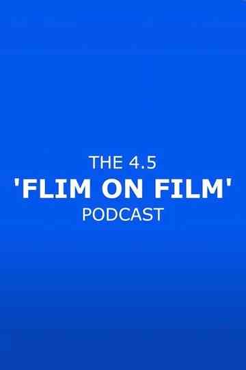 The 4.5 'Flim On Film' Podcast Poster