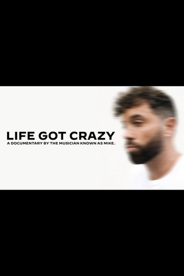 life got crazy - a documentary by mike.