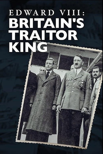 Edward VIII: Britain's Traitor King Poster