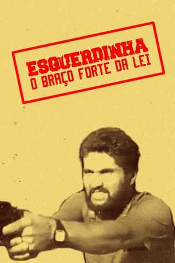 Esquerdinha - O Braço Forte da Lei Poster