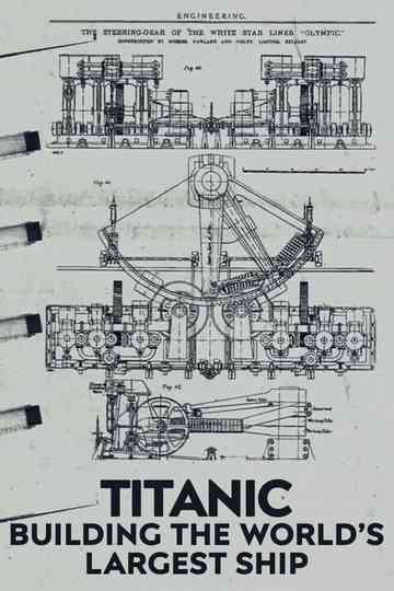 Titanic: Building the World's Largest Ship Poster