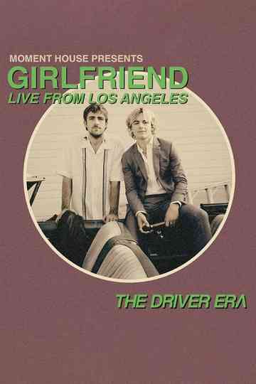 The Driver Era: Girlfriend (Live from LA) Poster