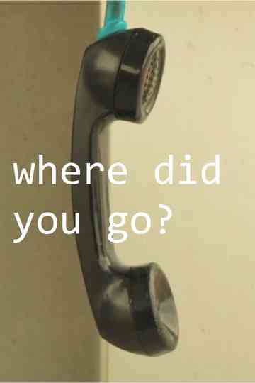 where did you go? Poster