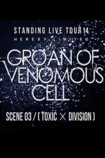 the GazettE STANDING LIVE TOUR 14 HERESY LIMITED  GROAN OF VENOMOUS CELL  SCENE 03 TOXIC  DIVISION Poster