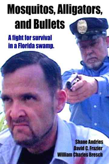 Mosquitos Alligators and Bullets Poster