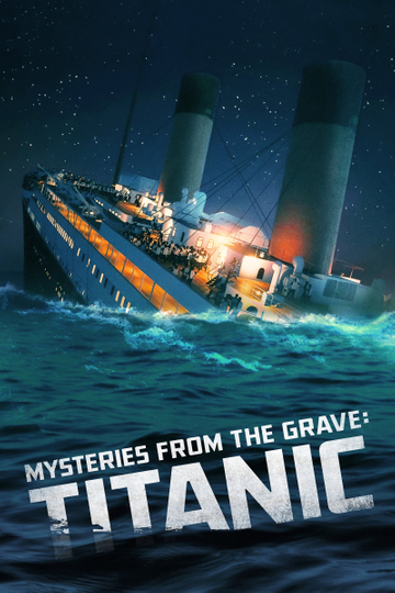 Mysteries from the Grave Titanic