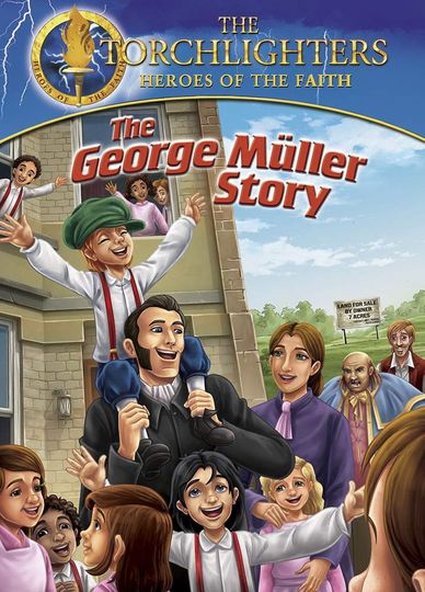 Torchlighters The George Muller Story