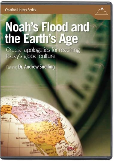 Noahs Flood and the Earths Age Crucial Apologetics for Reaching Todays Global Culture