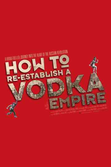 How to ReEstablish a Vodka Empire Poster