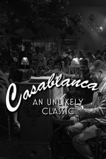 Casablanca An Unlikely Classic