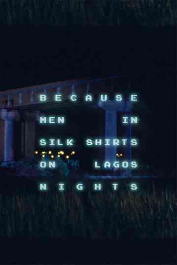 Because Men in Silk Shirts on Lagos Nights Poster