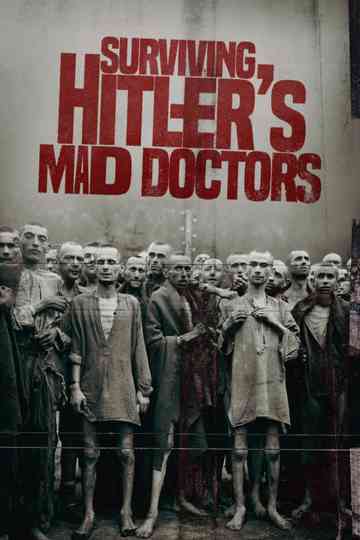 Surviving Hitler's Mad Doctors Poster