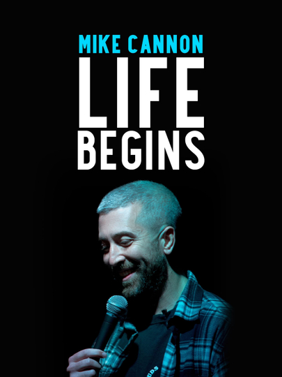 Mike Cannon Life Begins