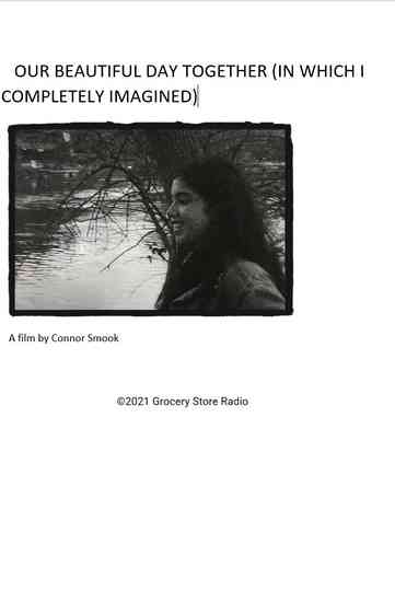 Our Beautiful Day Together In Which I Imagined Poster