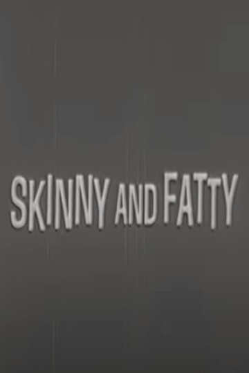 Skinny and Fatty Poster