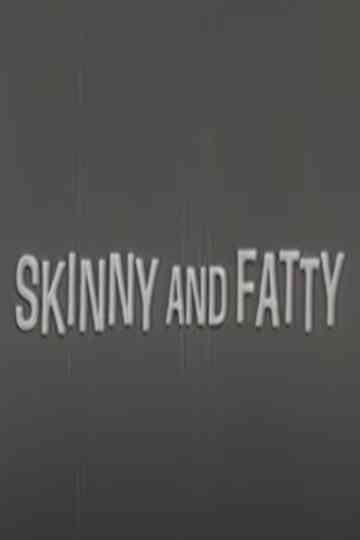 Skinny and Fatty Poster