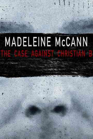 Madeleine McCann: The Case Against Christian B Poster