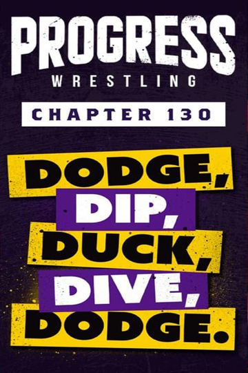 PROGRESS Chapter 130: Dodge, Dip, Duck, Dive, Dodge