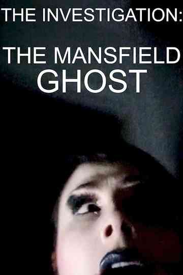 The Investigation: The Mansfield Ghost Poster