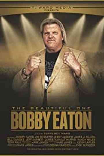 The Beautiful One: Bobby Eaton Poster