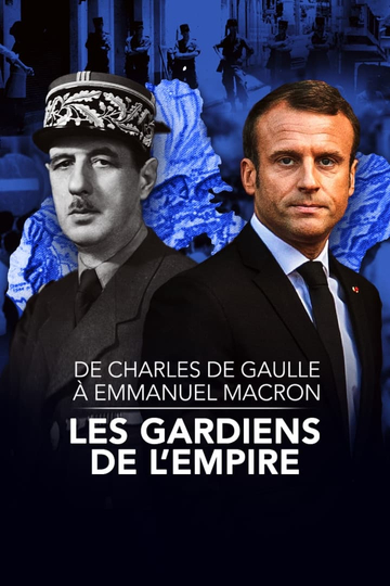 De Charles de Gaulle à Emmanuel Macron, les gardiens de l'empire Poster