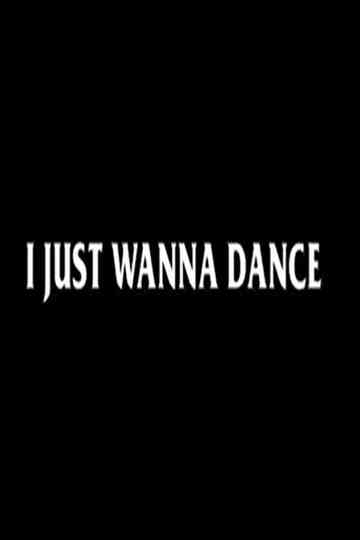 I Just Wanna Dance Poster