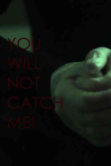You Will Not Catch Me! Poster