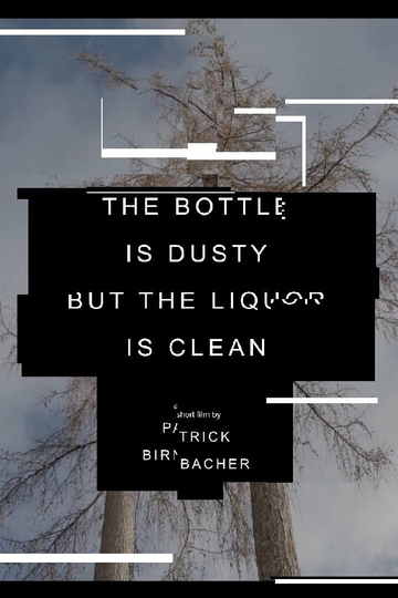 The Bottle is Dusty But The Liquor is Clean Poster