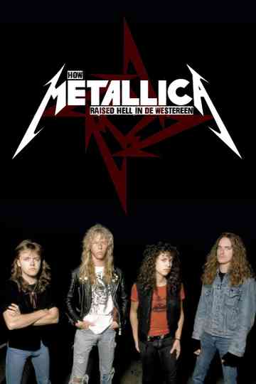 How Metallica Raised Hell in De Westereen Poster