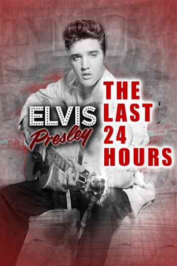 The Last 24 Hours: Elvis Presley Poster