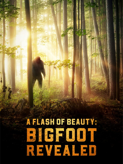 A Flash of Beauty: Bigfoot Revealed Poster