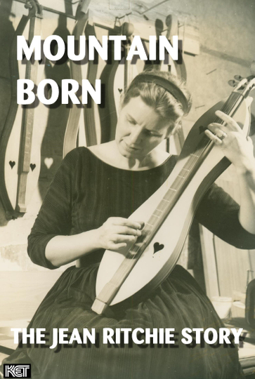 Mountain Born: The Jean Ritchie Story