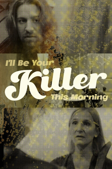 I'll Be Your Killer This Morning Poster