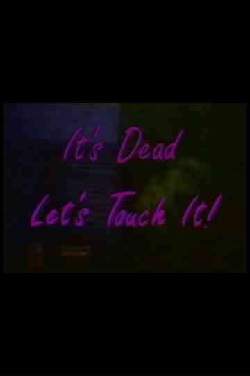 It's Dead, Let's Touch It! Poster