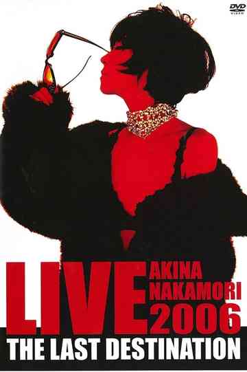 AKINA NAKAMORI LIVE TOUR 2006 The Last Destination Poster