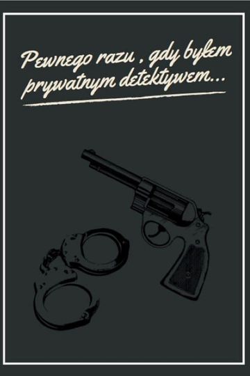 Pewnego razu, gdy byłem prywatnym detektywem...