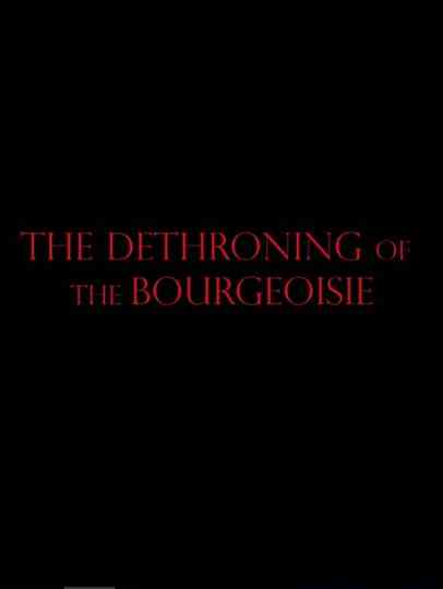 The Dethroning Of The Bourgeoisie Poster