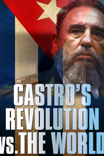 Castro's Revolution vs. The World
