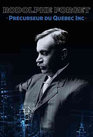 Rodolphe Forget, précurseur du Québec inc. Poster