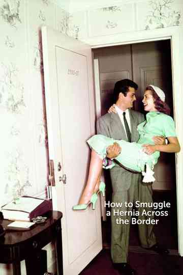 How to Smuggle a Hernia Across the Border Poster