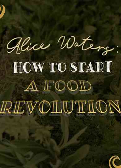 Alice Waters: How To Start A Food Revolution Poster