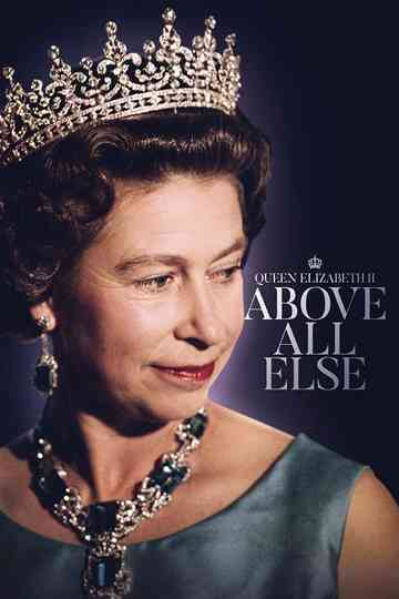 Queen Elizabeth II : Above All Else Poster