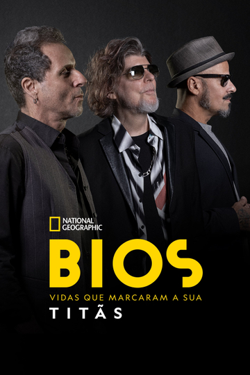 Bios. Vidas que marcaram a sua: Titãs