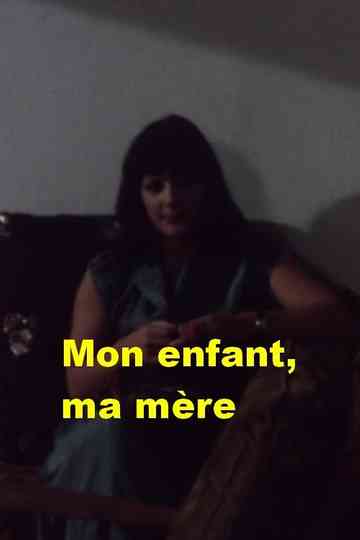 Mon enfant, ma mère