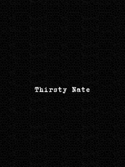Thirsty Nate Poster